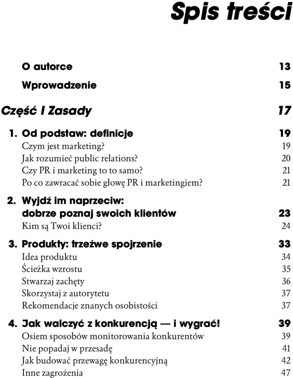 Wyjdź im naprzeciw: dobrze poznaj swoich klientów 23 Kim są Twoi klienci? 24 3.