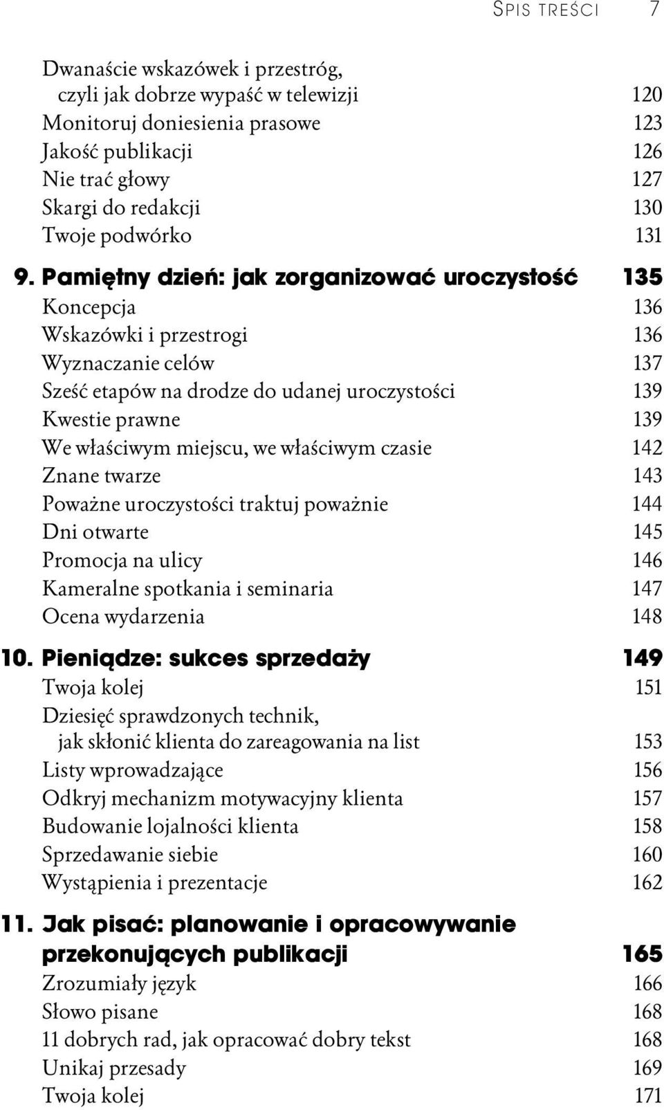 Pamiętny dzień: jak zorganizować uroczystość 135 Koncepcja 136 Wskazówki i przestrogi 136 Wyznaczanie celów 137 Sześć etapów na drodze do udanej uroczystości 139 Kwestie prawne 139 We właściwym