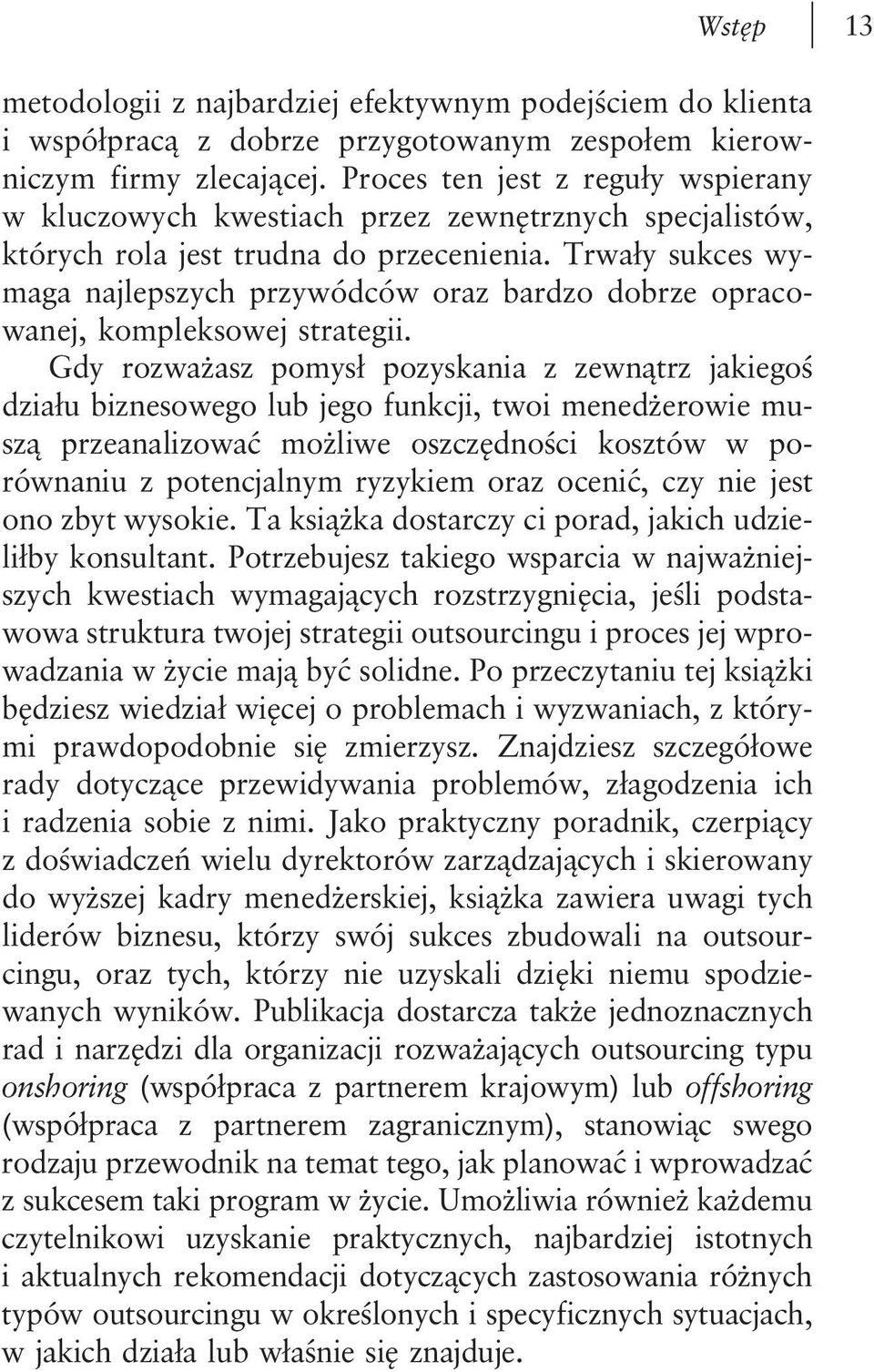 Trwały sukces wymaga najlepszych przywódców oraz bardzo dobrze opracowanej, kompleksowej strategii.