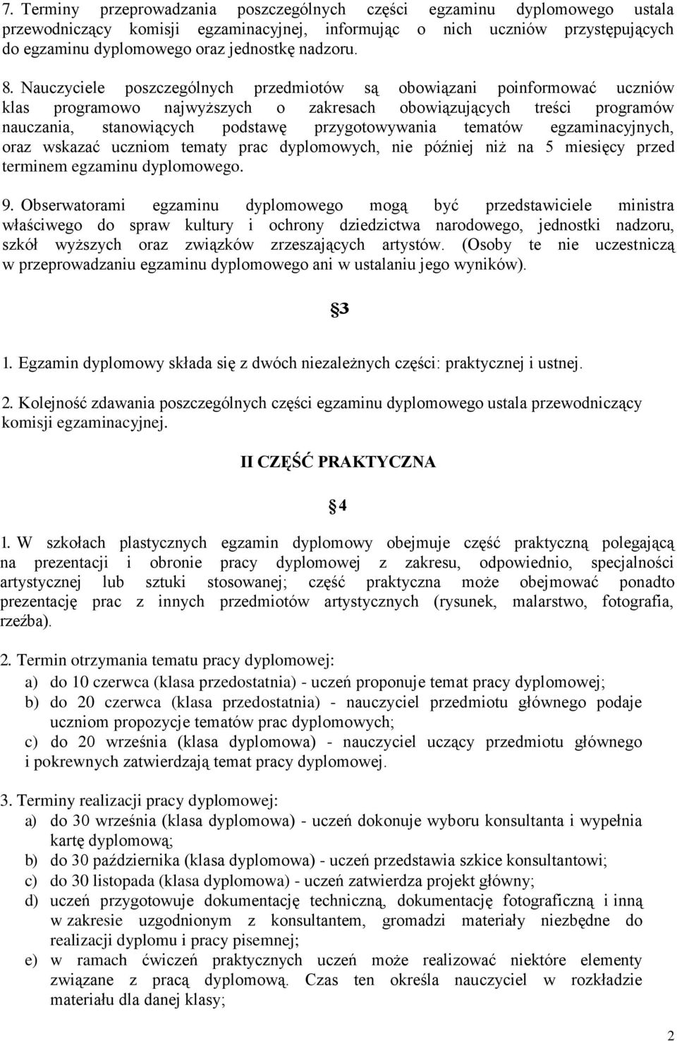 Nauczyciele poszczególnych przedmiotów są obowiązani poinformować uczniów klas programowo najwyższych o zakresach obowiązujących treści programów nauczania, stanowiących podstawę przygotowywania