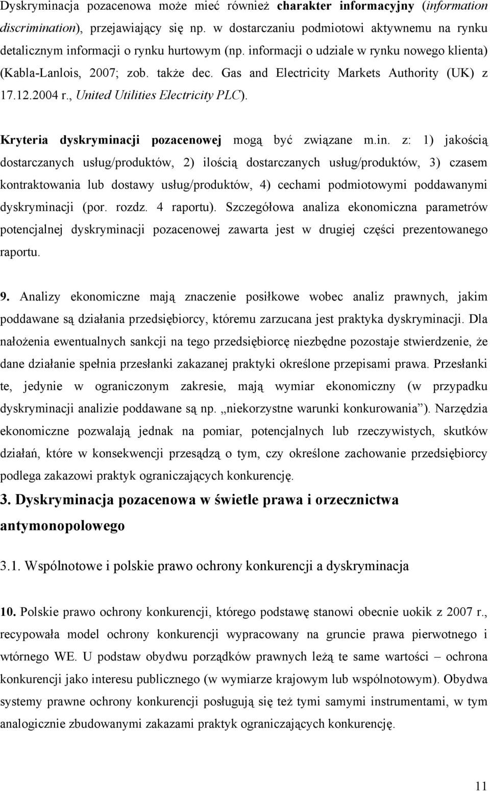 Gas and Electricity Markets Authority (UK) z 17.12.2004 r., United Utilities Electricity PLC). Kryteria dyskrymina