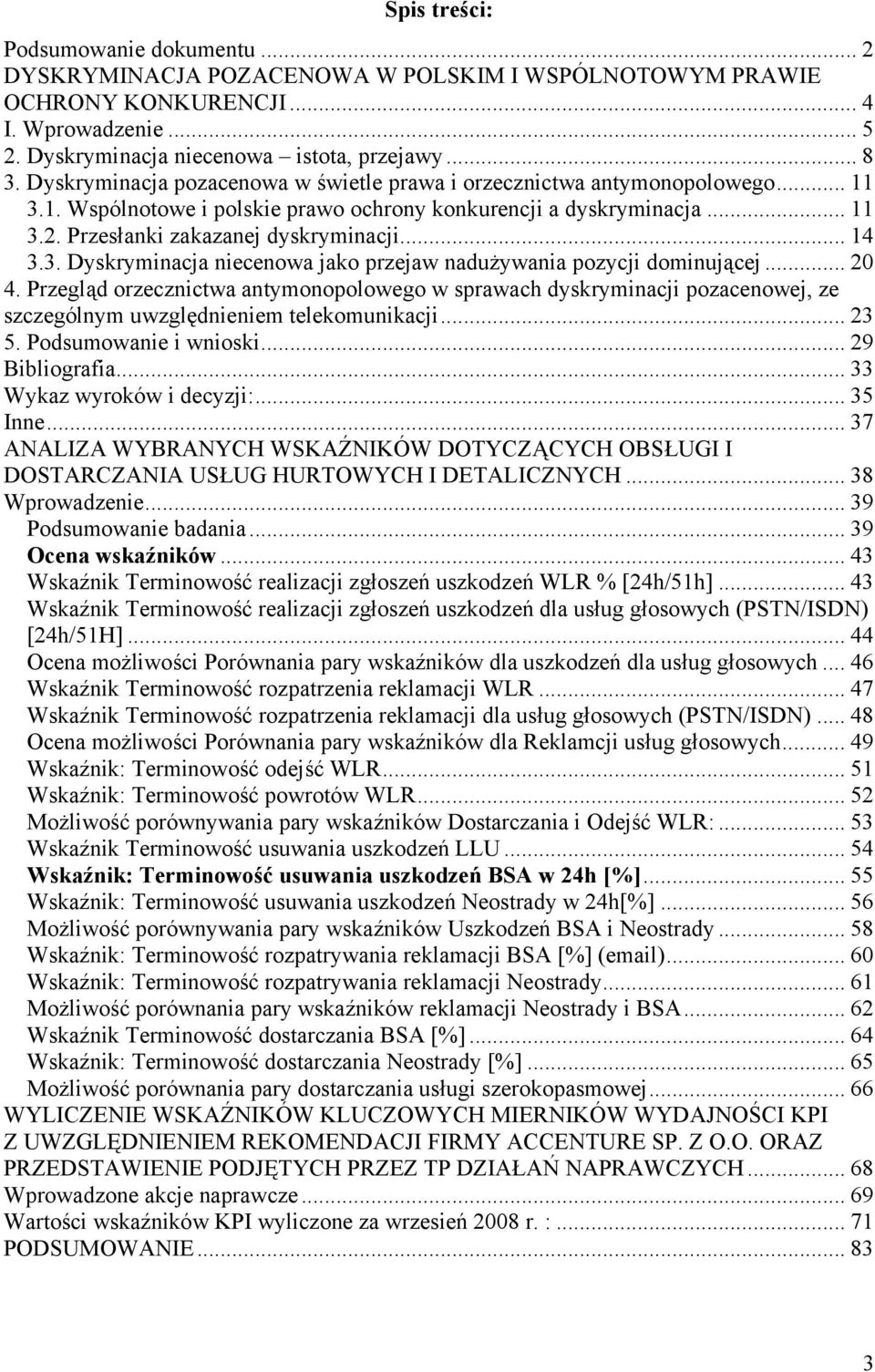 3. Dyskryminacja niecenowa jako przejaw nadużywania pozycji dominującej... 20 4.