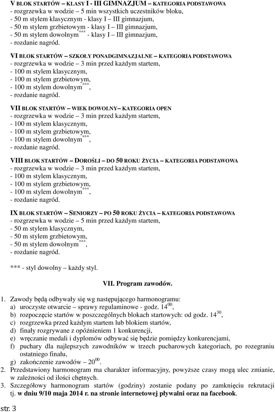 wodzie 3 min przed każdym startem, VIII BLOK STARTÓW DOROŚLI DO 50 ROKU ŻYCIA KATEGORIA PODSTAWOWA - rozgrzewka w wodzie 3 min przed każdym startem, IX BLOK STARTÓW SENIORZY PO 50 ROKU ŻYCIA