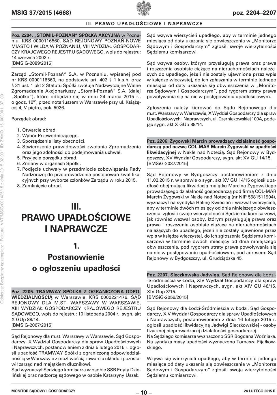 402 1 k.s.h. oraz 31 ust. 1 pkt 2 Statutu Spółki zwołuje Nadzwyczajne Walne Zgromadzenie Akcjonariuszy Stomil-Poznań S.A. (dalej Spółka ), które odbędzie się w dniu 24 marca 2015 r., o godz.