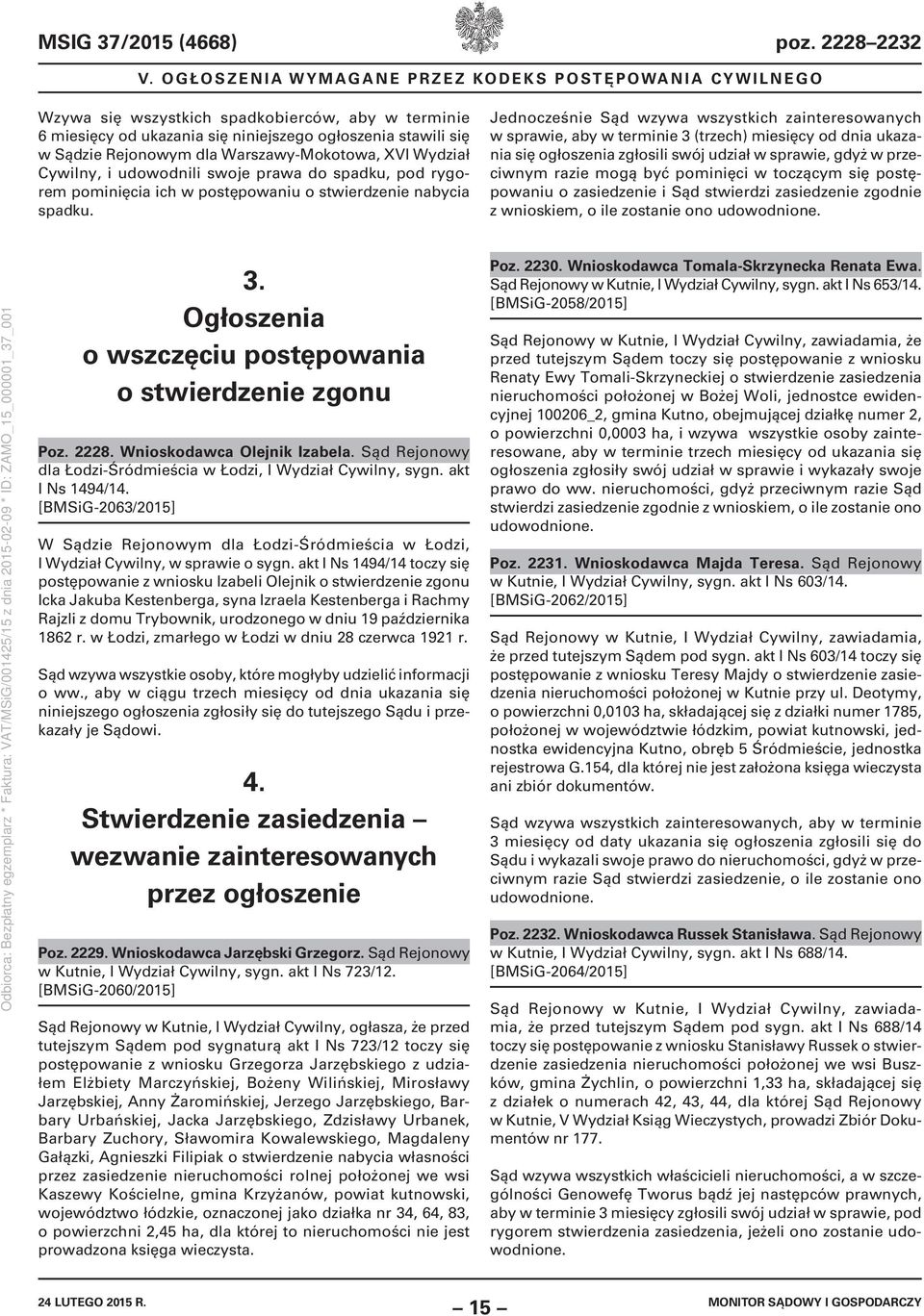 Warszawy-Mokotowa, XVI Wydział Cywilny, i udowodnili swoje prawa do spadku, pod rygorem pominięcia ich w postępowaniu o stwierdzenie nabycia spadku.