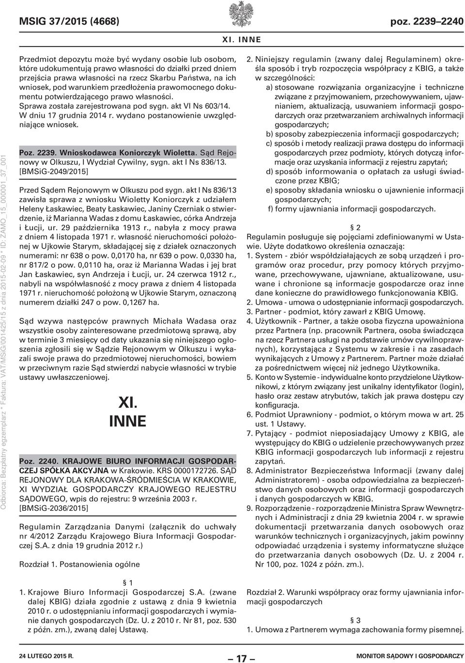 przedłożenia prawomocnego dokumentu potwierdzającego prawo własności. Sprawa została zarejestrowana pod sygn. akt VI Ns 603/14. W dniu 17 grudnia 2014 r. wydano postanowienie uwzględniające wniosek.