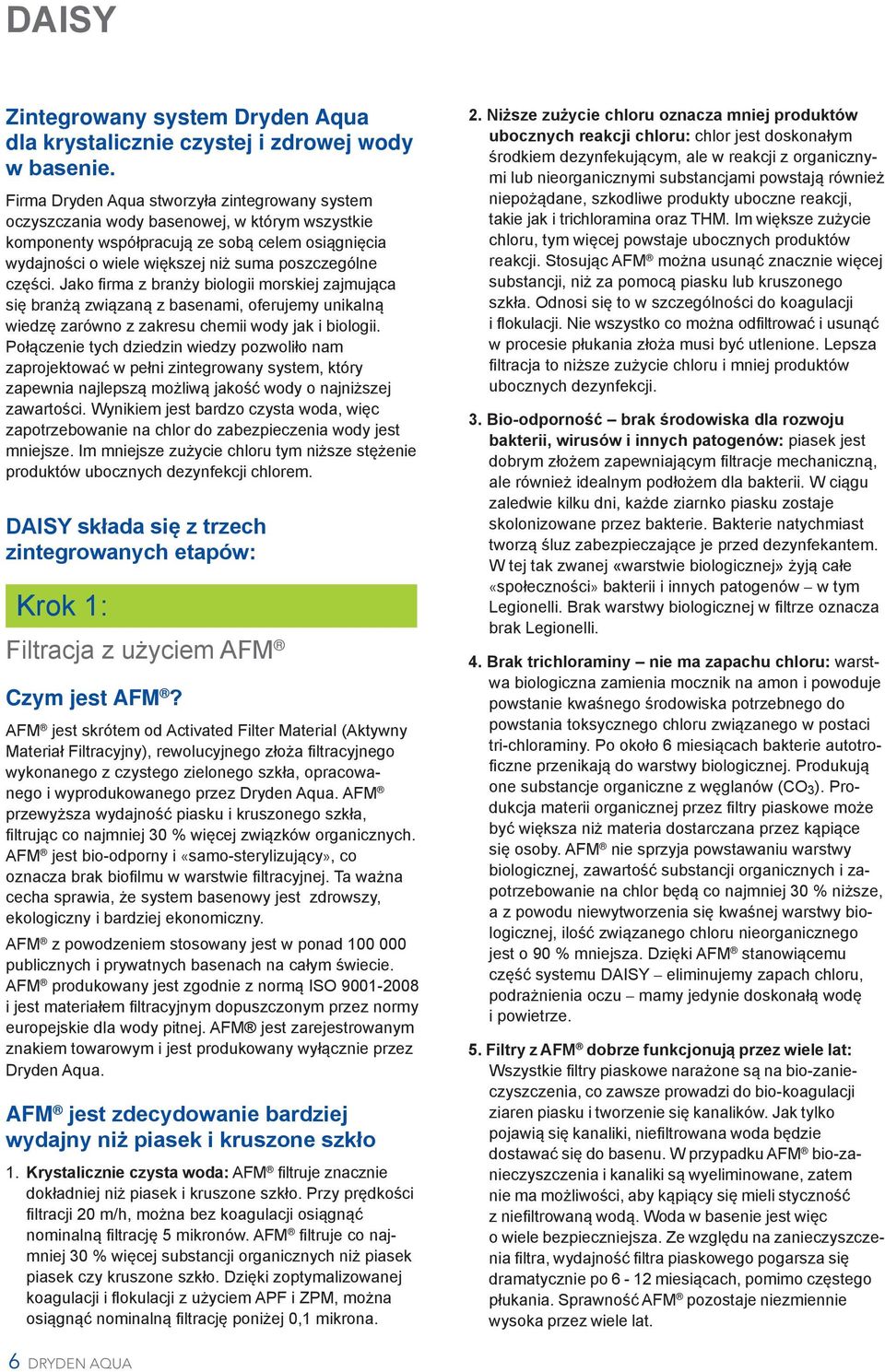 części. Jako firma z branży biologii morskiej zajmująca się branżą związaną z basenami, oferujemy unikalną wiedzę zarówno z zakresu chemii wody jak i biologii.