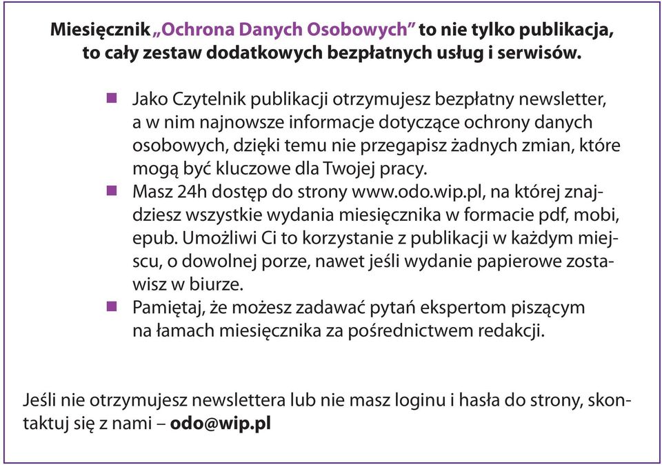 Twojej pracy. Masz 24h dostęp do strony www.odo.wip.pl, na której znajdziesz wszystkie wydania miesięcznika w formacie pdf, mobi, epub.