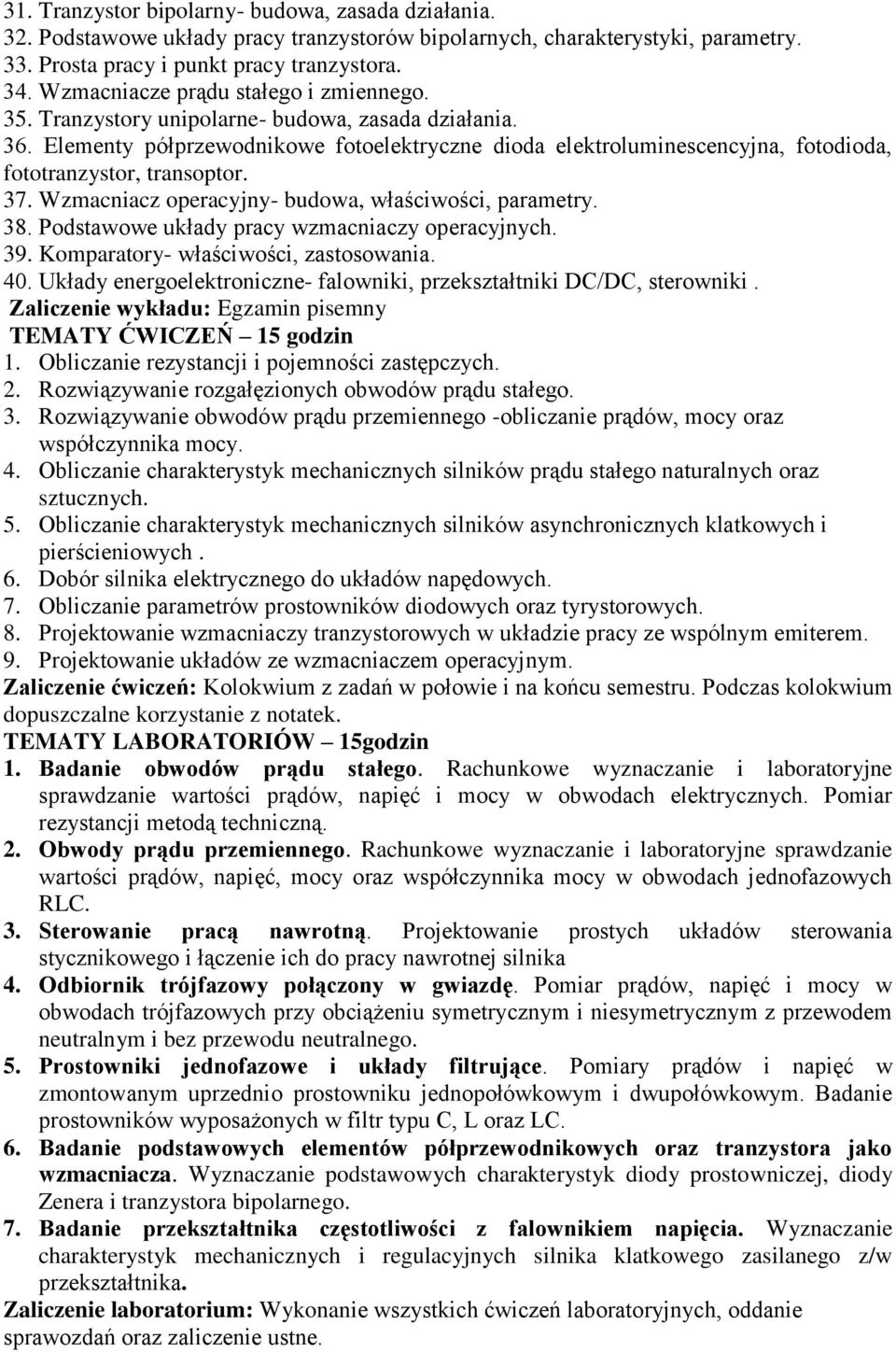 Elementy półprzewodnikowe fotoelektryczne dioda elektroluminescencyjna, fotodioda, fototranzystor, transoptor. 37. Wzmacniacz operacyjny- budowa, właściwości, parametry. 38.