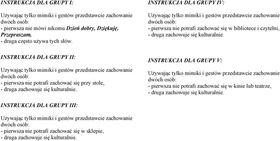 INSTRUKCJA DLA GRUPY IV: - pierwsza nie potrafi zachować się w bibliotece i czytelni, INSTRUKCJA DLA GRUPY