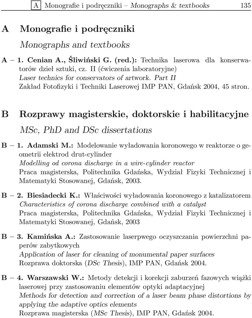 B Rozprawy magisterskie, doktorskie i habilitacyjne MSc, PhD and DSc dissertations B 1. Adamski M.