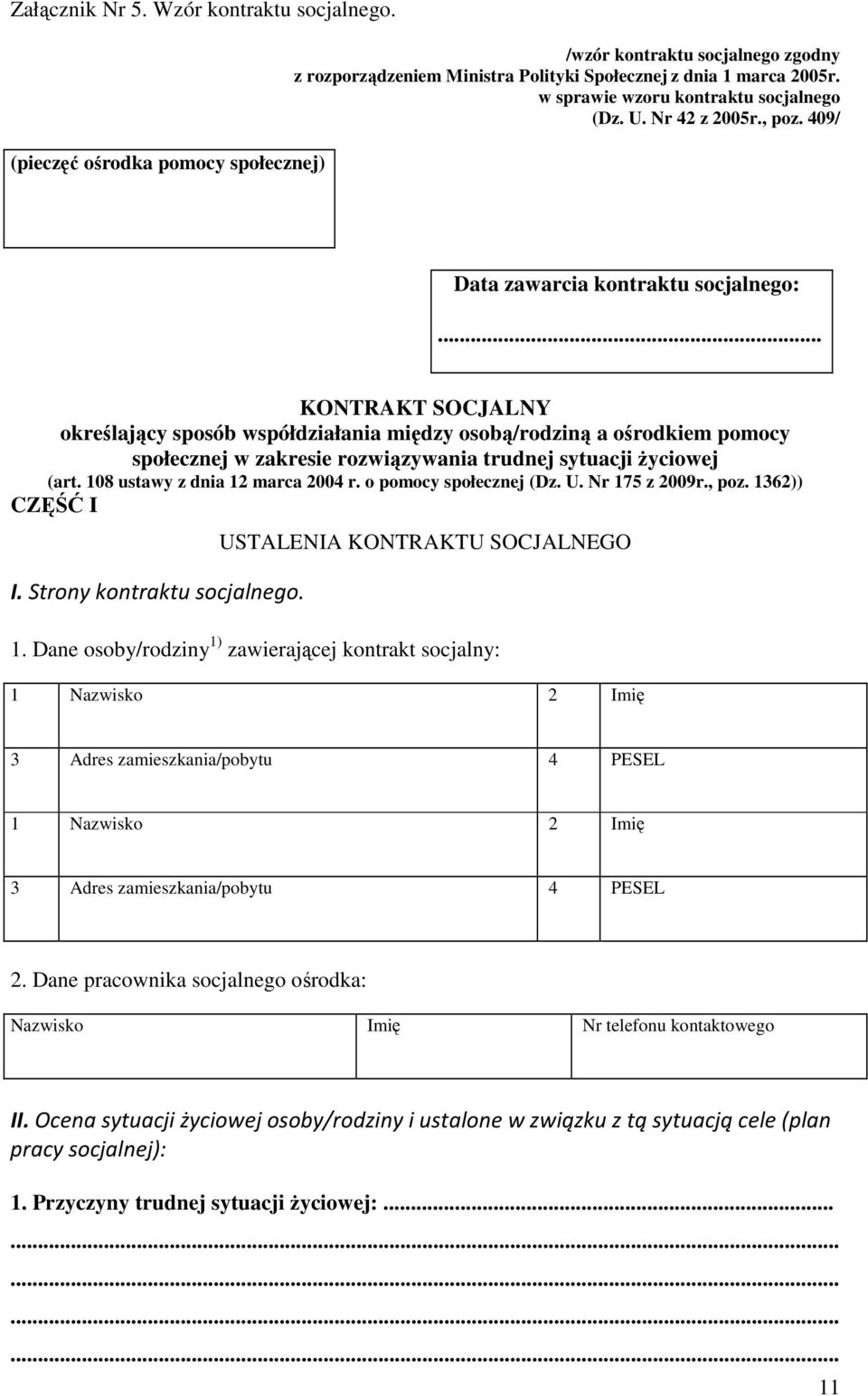 .. KONTRAKT SOCJALNY określający sposób współdziałania między osobą/rodziną a ośrodkiem pomocy społecznej w zakresie rozwiązywania trudnej sytuacji Ŝyciowej (art. 108 ustawy z dnia 12 marca 2004 r.