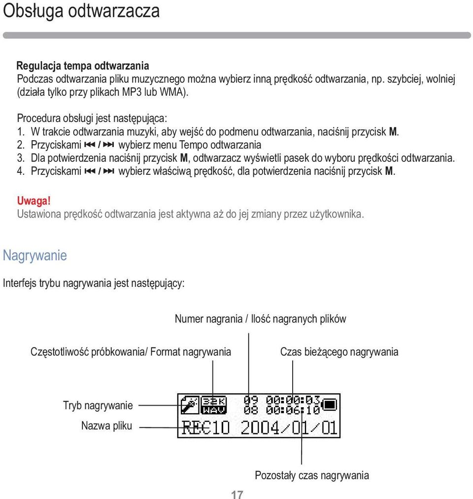 Dla potwierdzenia naciśnij przycisk M, odtwarzacz wyświetli pasek do wyboru prędkości odtwarzania. 4. Przyciskami wybierz właściwą prędkość, dla potwierdzenia naciśnij przycisk M. Uwaga!