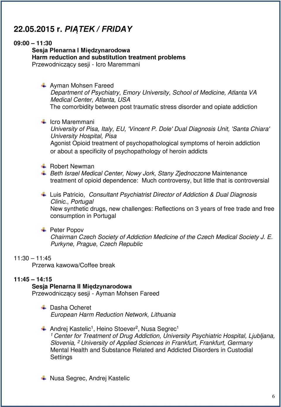 Emory University, School of Medicine, Atlanta VA Medical Center, Atlanta, USA The comorbidity between post traumatic stress disorder and opiate addiction Icro Maremmani University of Pisa, Italy, EU,