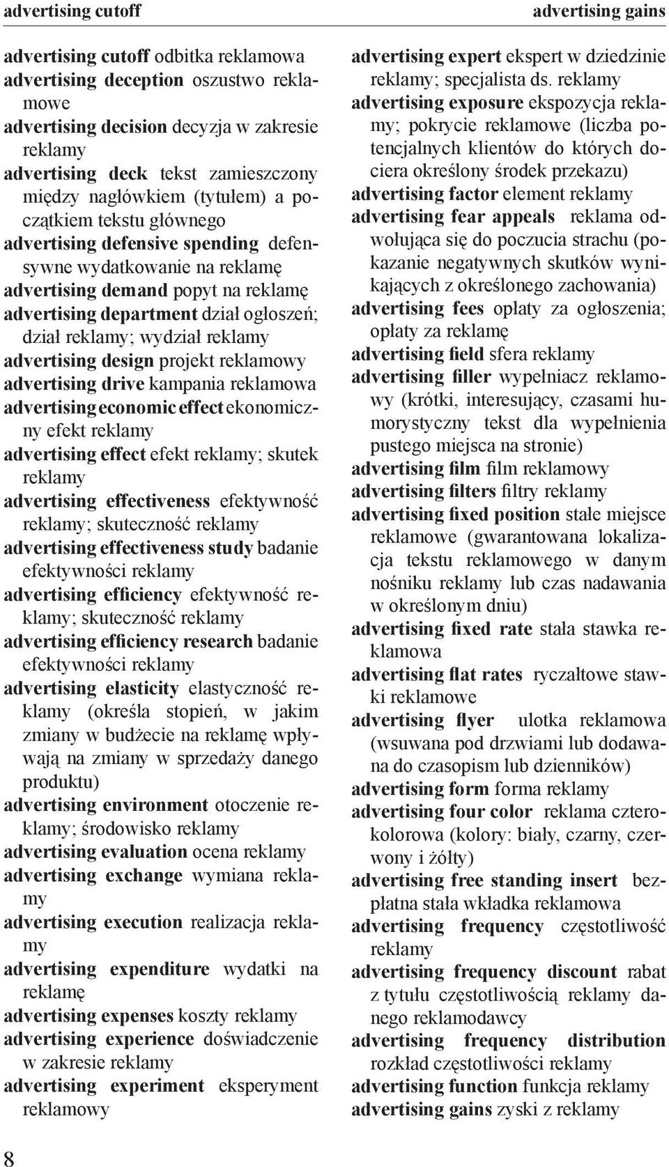 advertising design projekt reklamowy advertising drive kampania reklamowa advertising economic effect ekonomiczny efekt advertising effect efekt ; skutek advertising effectiveness efektywność ;