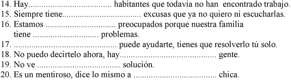 .. preocupados porque nuestra familia tiene... problemas. 17.