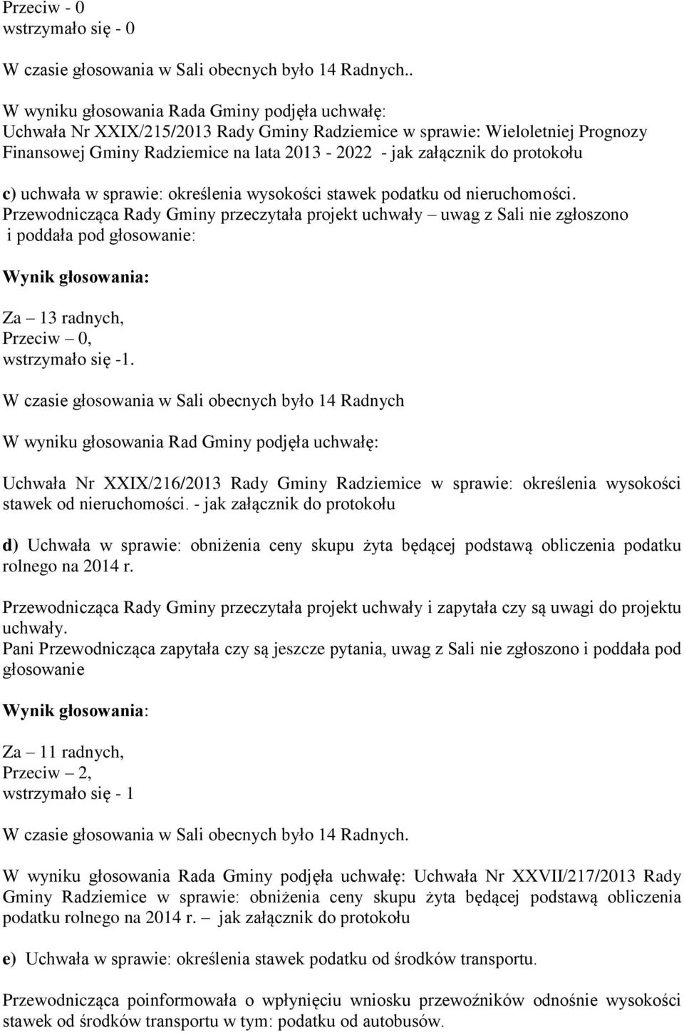 protokołu c) uchwała w sprawie: określenia wysokości stawek podatku od nieruchomości.