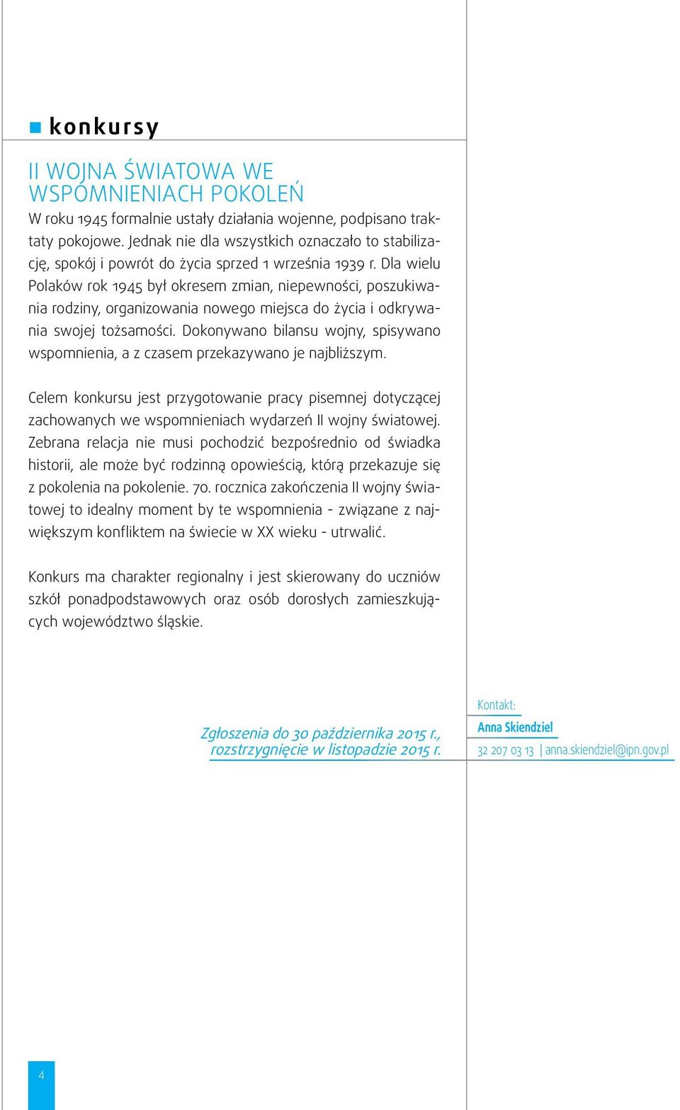 Dla wielu Polaków rok 1945 był okresem zmian, niepewności, poszukiwania rodziny, organizowania nowego miejsca do życia i odkrywania swojej tożsamości.