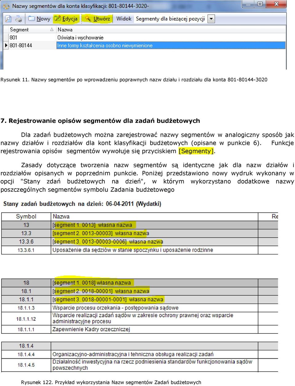 budżetowych (opisane w punkcie 6). Funkcje rejestrowania opisów segmentów wywołuje się przyciskiem [Segmenty].