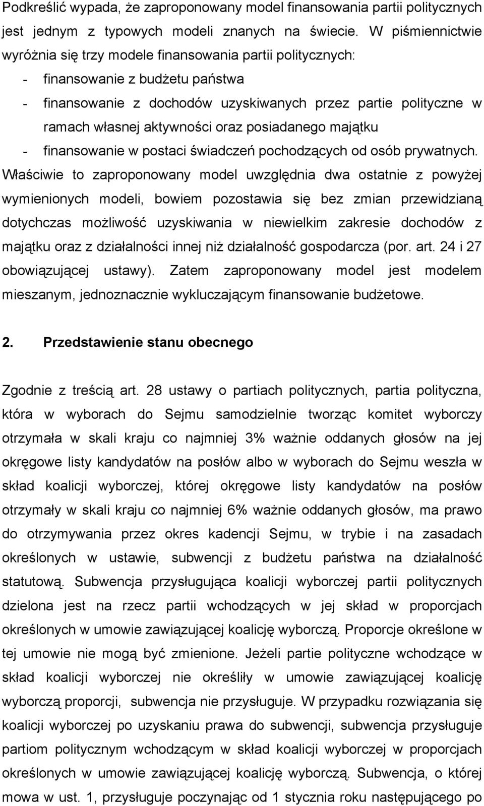 oraz posiadanego majątku - finansowanie w postaci świadczeń pochodzących od osób prywatnych.