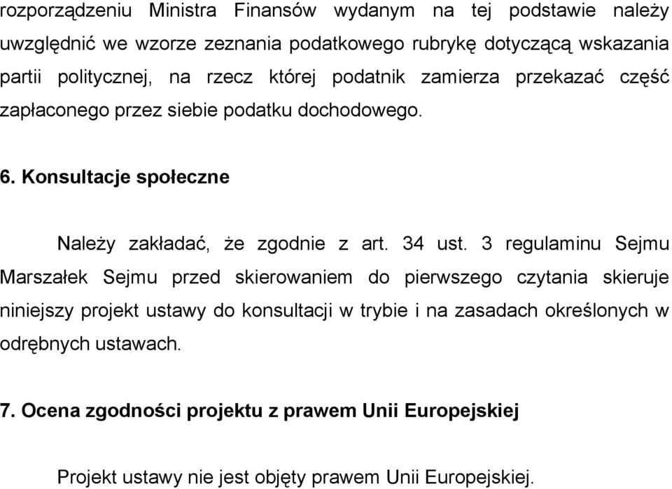 Konsultacje społeczne Należy zakładać, że zgodnie z art. 34 ust.