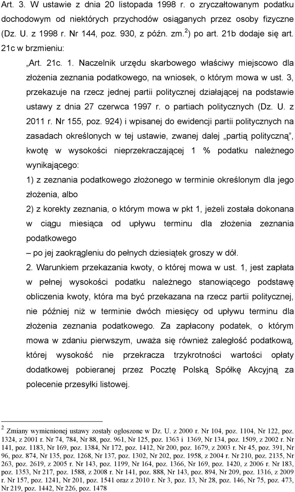 3, przekazuje na rzecz jednej partii politycznej działającej na podstawie ustawy z dnia 27 czerwca 1997 r. o partiach politycznych (Dz. U. z 2011 r. Nr 155, poz.