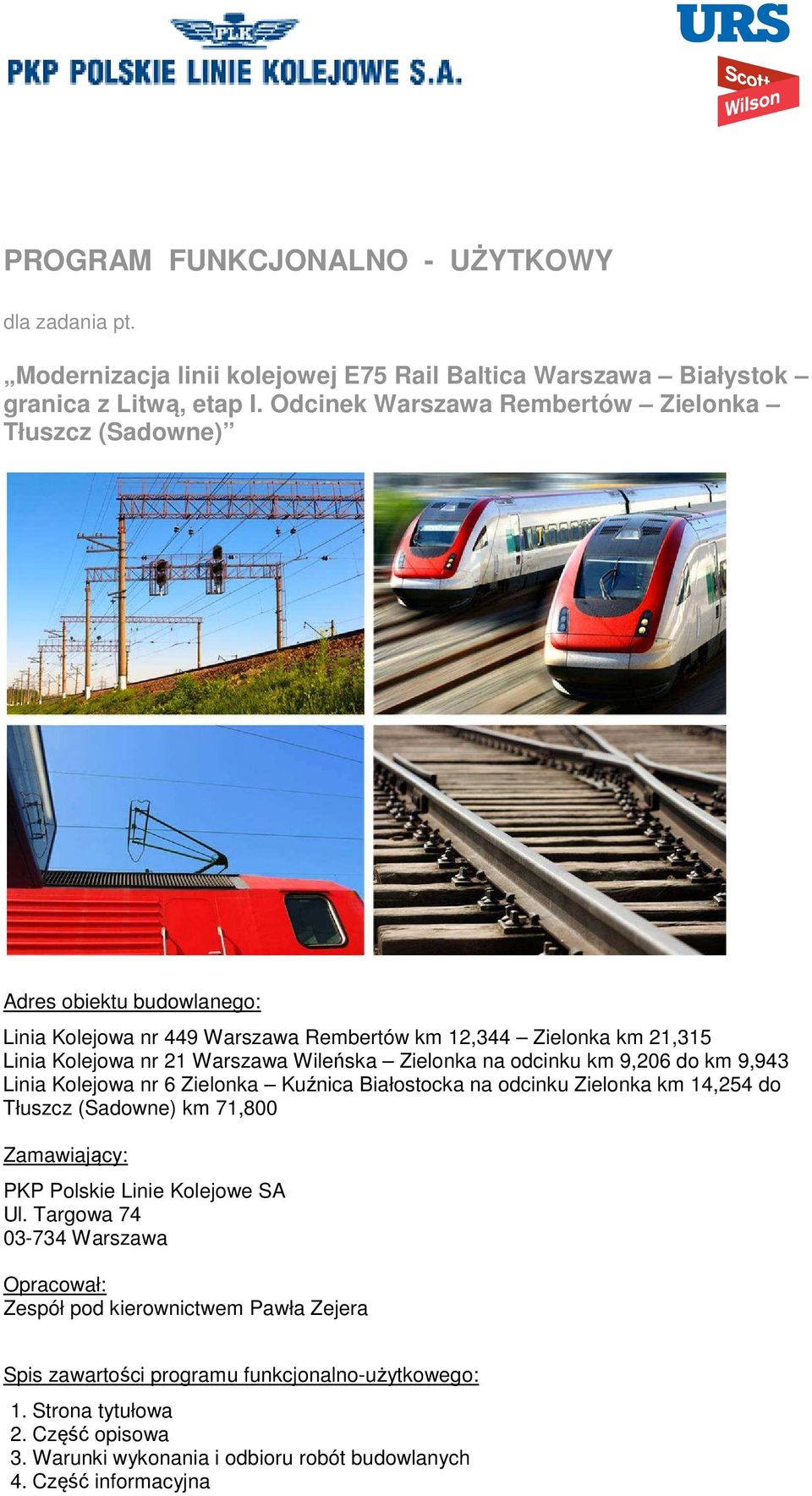 Zielonka na odcinku km 9,206 do km 9,943 Linia Kolejowa nr 6 Zielonka Kuźnica Białostocka na odcinku Zielonka km 14,254 do Tłuszcz (Sadowne) km 71,800 Zamawiający: PKP Polskie Linie