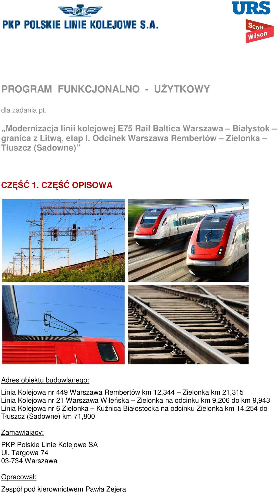 CZĘŚĆ OPISOWA Adres obiektu budowlanego: Linia Kolejowa nr 449 Warszawa Rembertów km 12,344 Zielonka km 21,315 Linia Kolejowa nr 21 Warszawa Wileńska