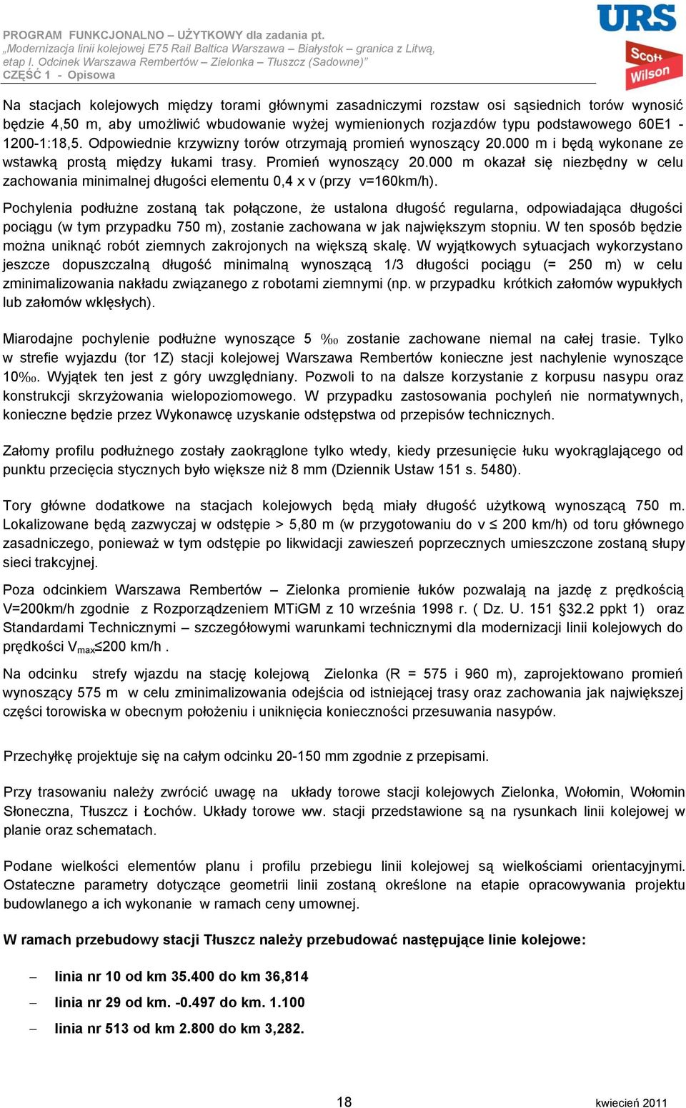 000 m okazał się niezbędny w celu zachowania minimalnej długości elementu 0,4 x v (przy v=160km/h).