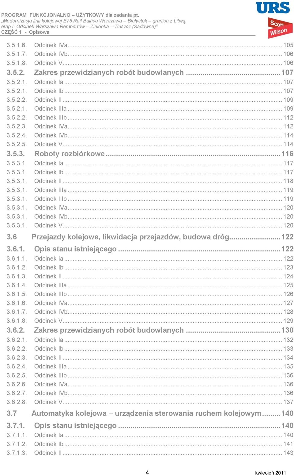 .. 117 3.5.3.1. Odcinek Ib... 117 3.5.3.1. Odcinek II... 118 3.5.3.1. Odcinek IIIa... 119 3.5.3.1. Odcinek IIIb... 119 3.5.3.1. Odcinek IVa... 120 3.5.3.1. Odcinek IVb... 120 3.5.3.1. Odcinek V.