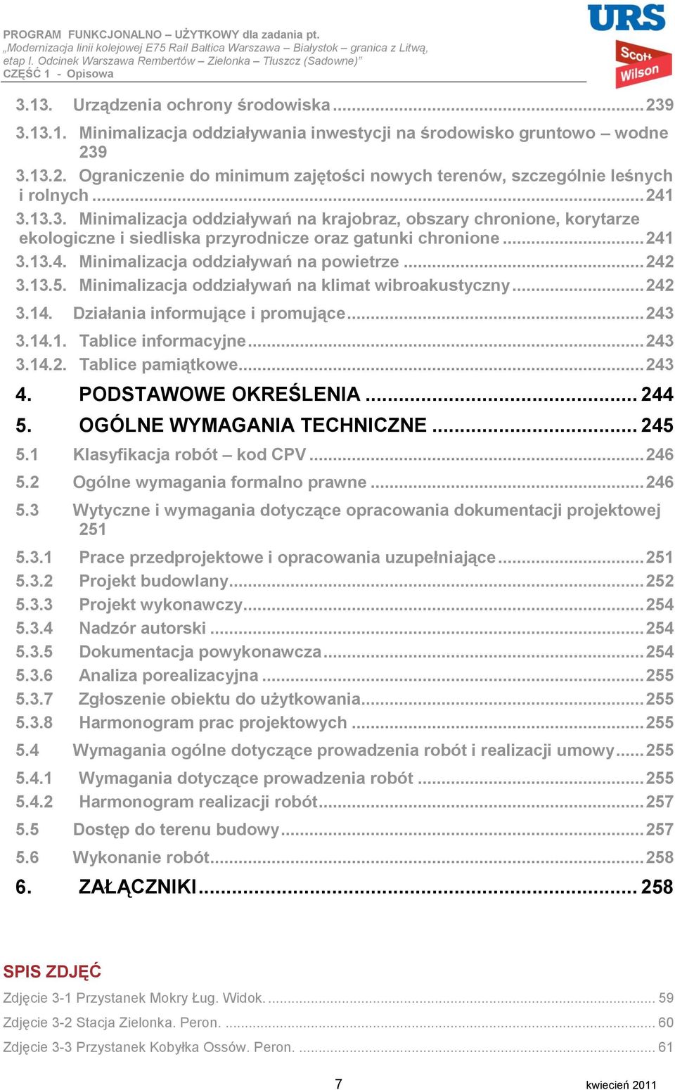 .. 242 3.13.5. Minimalizacja oddziaływań na klimat wibroakustyczny... 242 3.14. Działania informujące i promujące... 243 3.14.1. Tablice informacyjne... 243 3.14.2. Tablice pamiątkowe... 243 4.