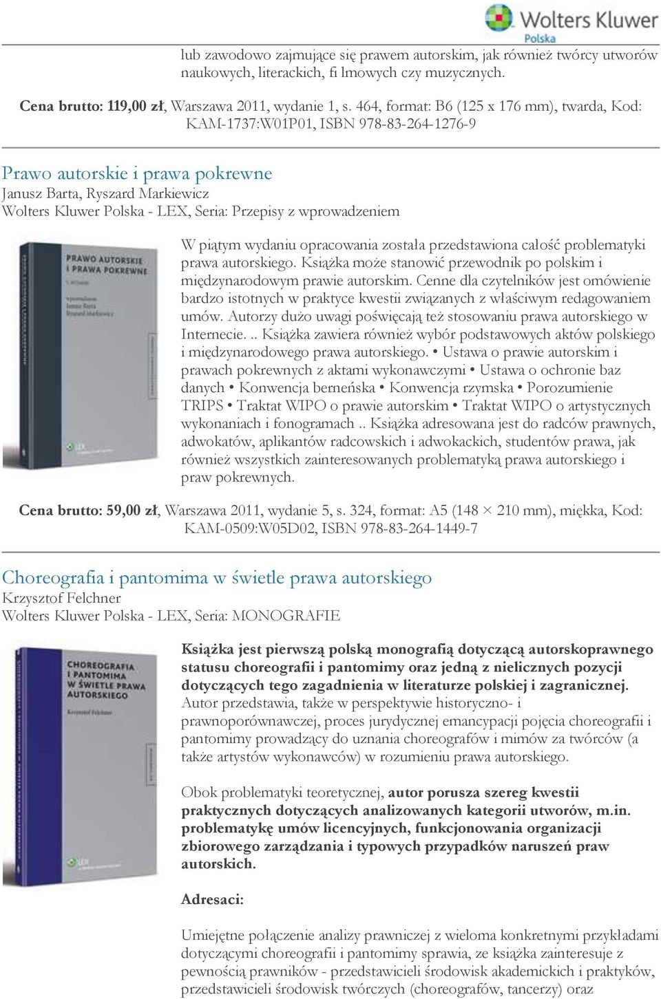 wprowadzeniem W piątym wydaniu opracowania została przedstawiona całość problematyki prawa autorskiego. Książka może stanowić przewodnik po polskim i międzynarodowym prawie autorskim.