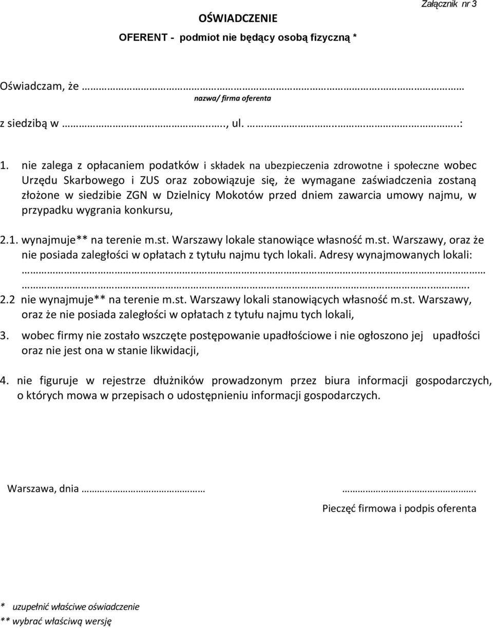 Dzielnicy Mokotów przed dniem zawarcia umowy najmu, w przypadku wygrania konkursu, 2.1. wynajmuje** na terenie m.st. Warszawy lokale stanowiące własnośd m.st. Warszawy, oraz że nie posiada zaległości w opłatach z tytułu najmu tych lokali.