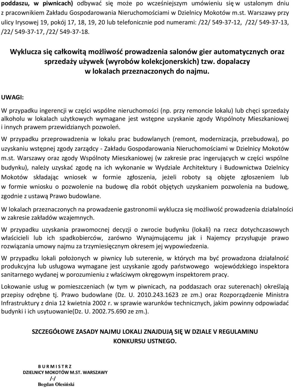 Warszawy przy ulicy Irysowej 19, pokój 17, 18, 19, 20 lub telefonicznie pod numerami: /22/ 549-37-12, /22/ 549-37-13, /22/ 549-37-17, /22/ 549-37-18.