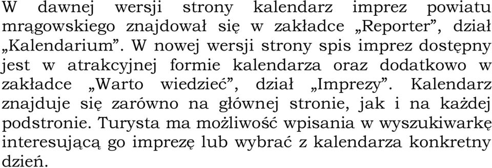 W nowej wersji strony spis imprez dostępny jest w atrakcyjnej formie kalendarza oraz dodatkowo w zakładce