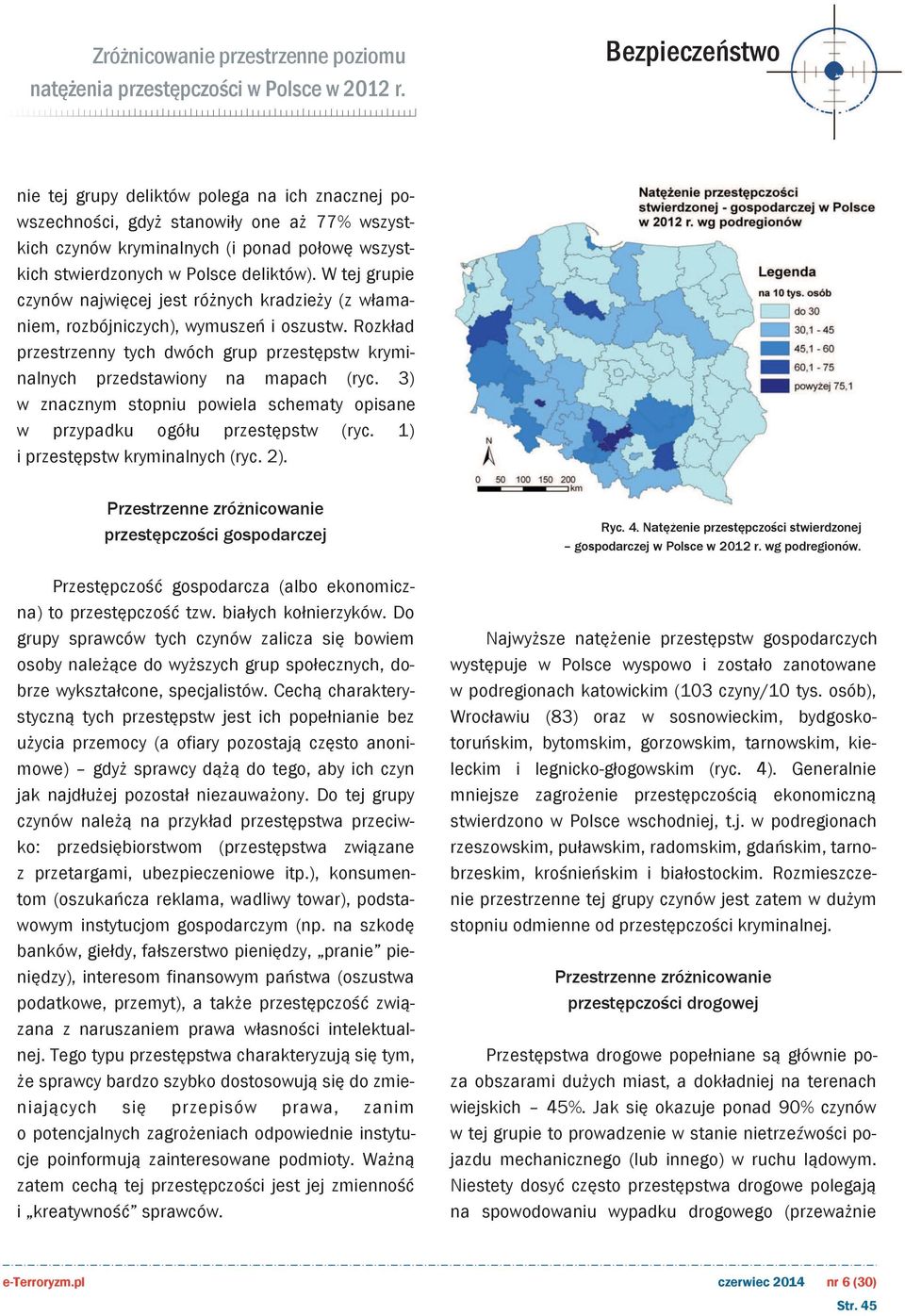 3) w znacznym stopniu powiela schematy opisane w przypadku ogółu przestępstw (ryc. 1) i przestępstw kryminalnych (ryc. 2).