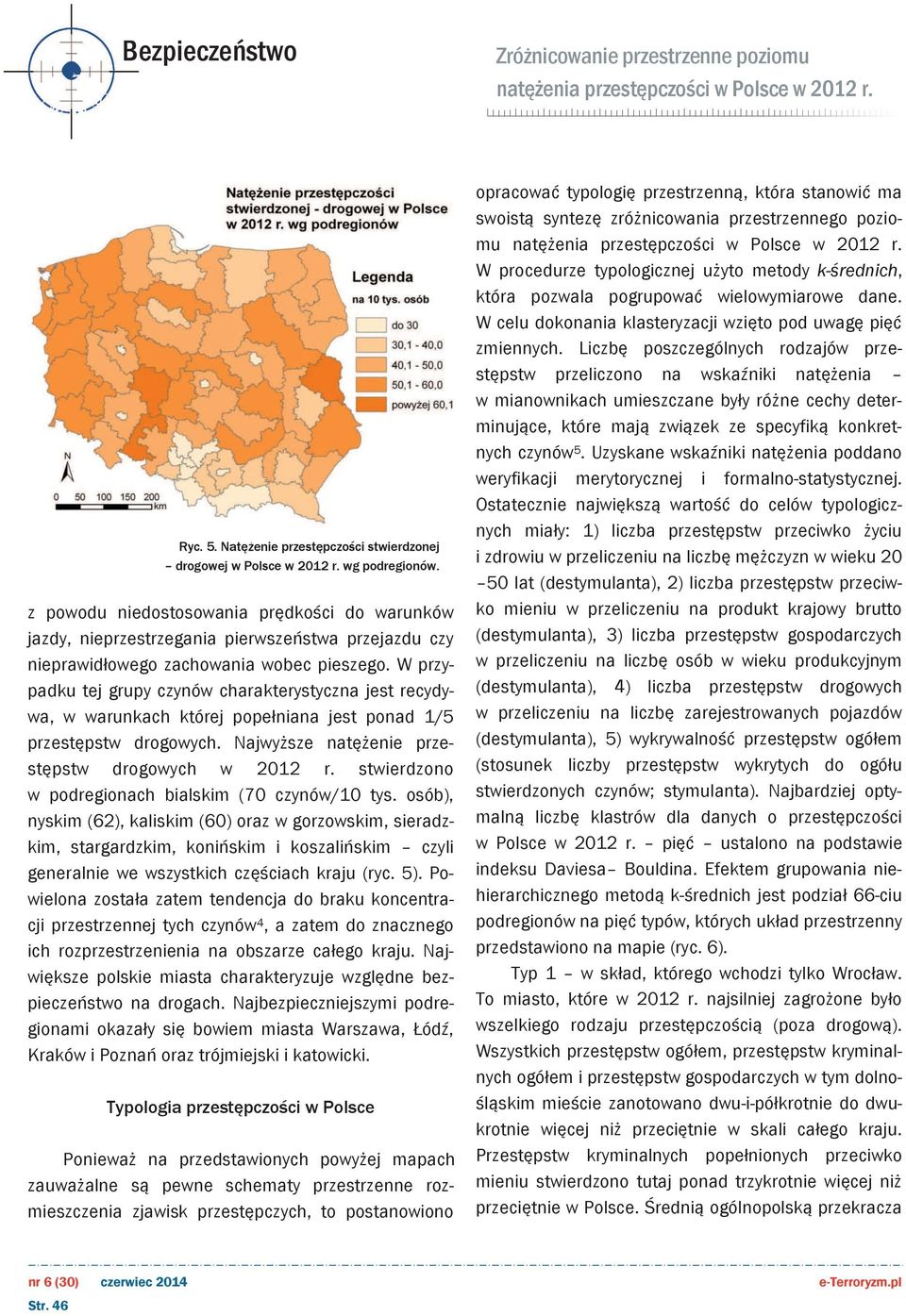 stwierdzono w podregionach bialskim (70 czynów/10 tys.