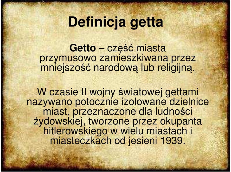 W czasie II wojny światowej gettami nazywano potocznie izolowane dzielnice