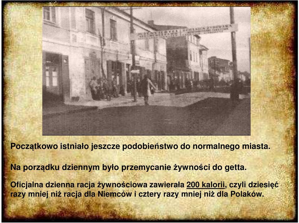 Oficjalna dzienna racja żywnościowa zawierała 200 kalorii, czyli