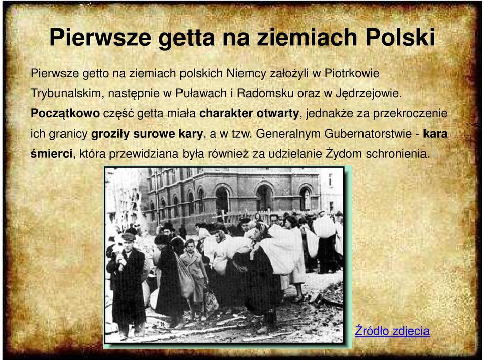 Początkowo część getta miała charakter otwarty, jednakże za przekroczenie ich granicy groziły surowe