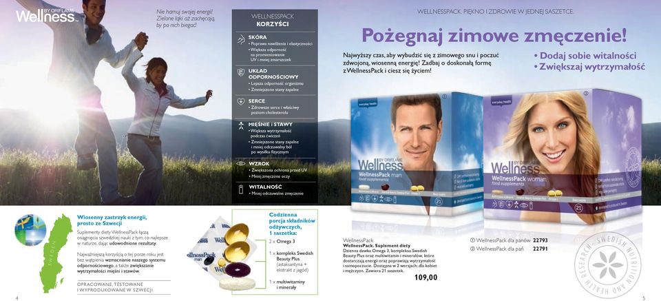 Zdrowsze serce i właściwy poziom cholesterolu MIĘŚNIE i STAWY Większa wytrzymałość podczas ćwiczeń Zmniejszone stany zapalne i mniej odczuwalny ból po wysiłku fi zycznym WELLNESSPACK.