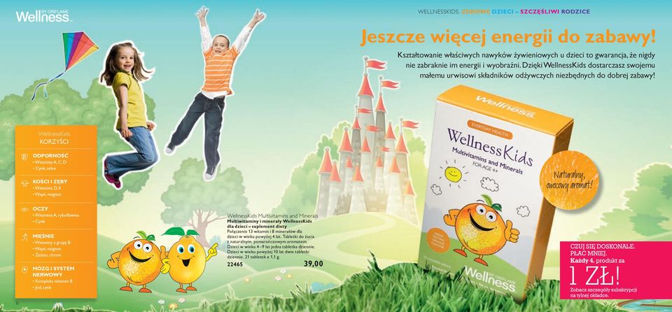 WellnessKids KORZYŚCI ODPORNOŚĆ Witaminy A, C, D Cynk, selen KOŚCI I ZĘBY Witamina D, K Wapń, magnez Naturalny, owocowy aromat!