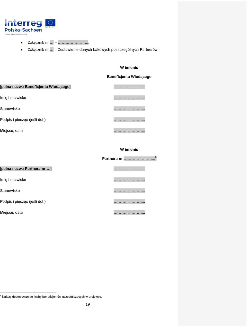 nazwa Beneficjenta Wiodącego] Imię i nazwisko Stanowisko Podpis i pieczęć (jeśli dot.) Miejsce, data.
