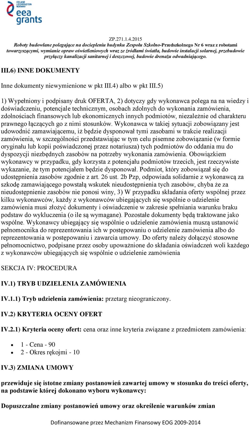 ekonomicznych innych podmiotów, niezależnie od charakteru prawnego łączących go z nimi stosunków.