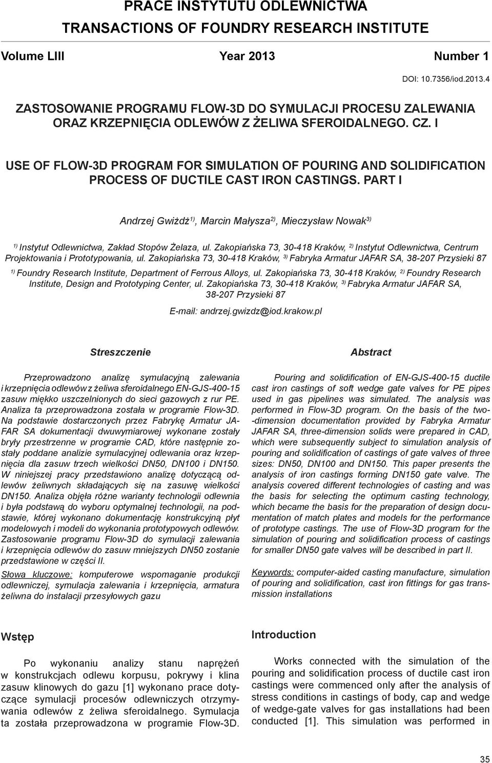 I USE OF Flow-3D PROGRAM FOR simulation of pouring and solidification process of ductile cast iron castings.