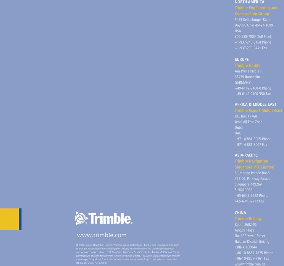 Box 17760 Jebel Ali Free Zone Dubai UAE +971-4-881-3005 Phone +971-4-881-3007 Fax ASIA-PACIFIC Trimble Navigation Singapore PTE Limited 80 Marine Parade Road #22-06, Parkway Parade Singapore 449269