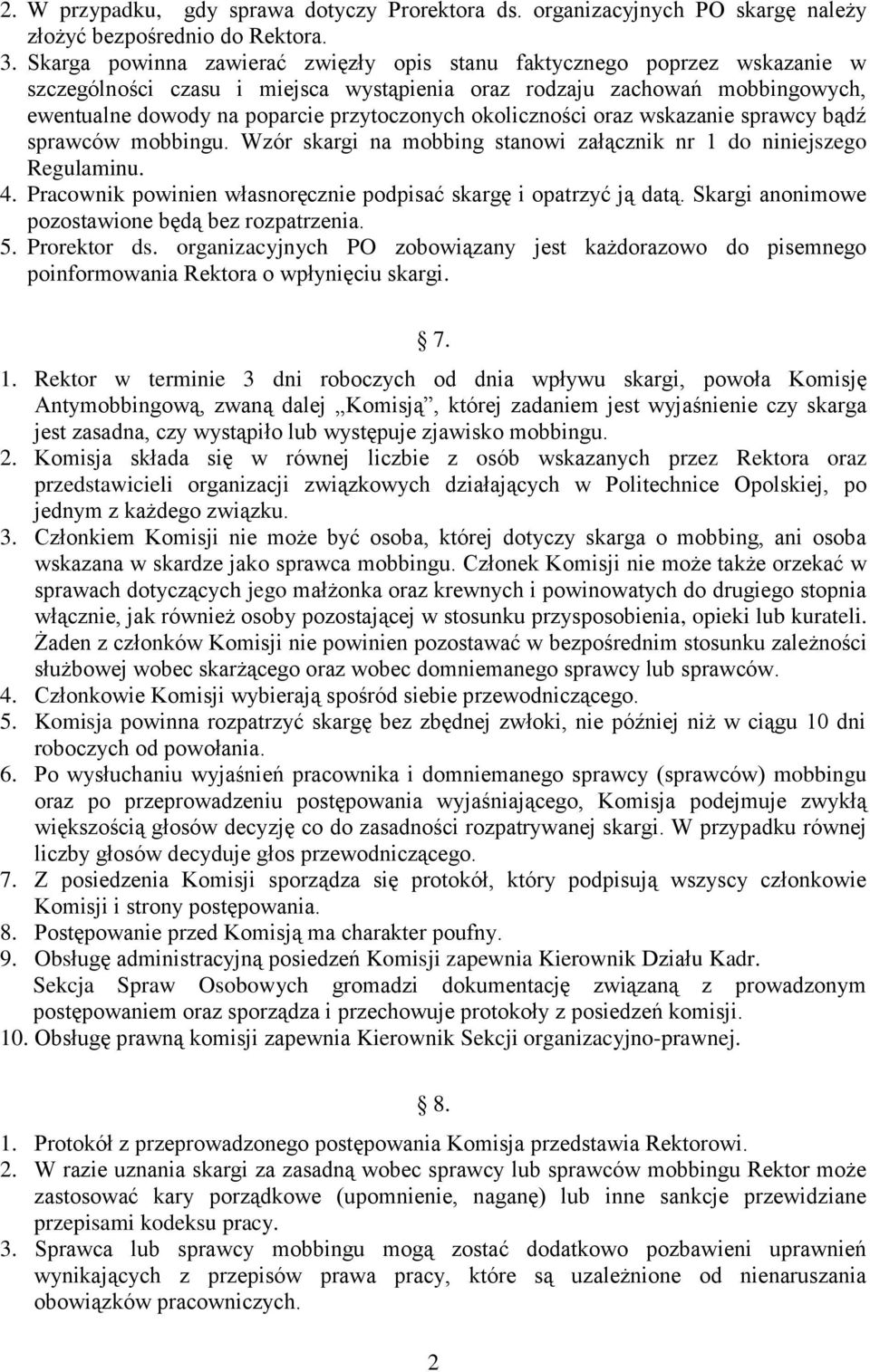 okoliczności oraz wskazanie sprawcy bądź sprawców mobbingu. Wzór skargi na mobbing stanowi załącznik nr 1 do niniejszego Regulaminu. 4.