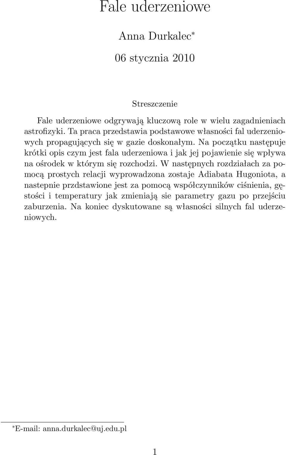 Na początku następuje krótki opis czym jest fala uderzeniowa i jak jej pojawienie się wpływa na ośrodek w którym się rozchodzi.