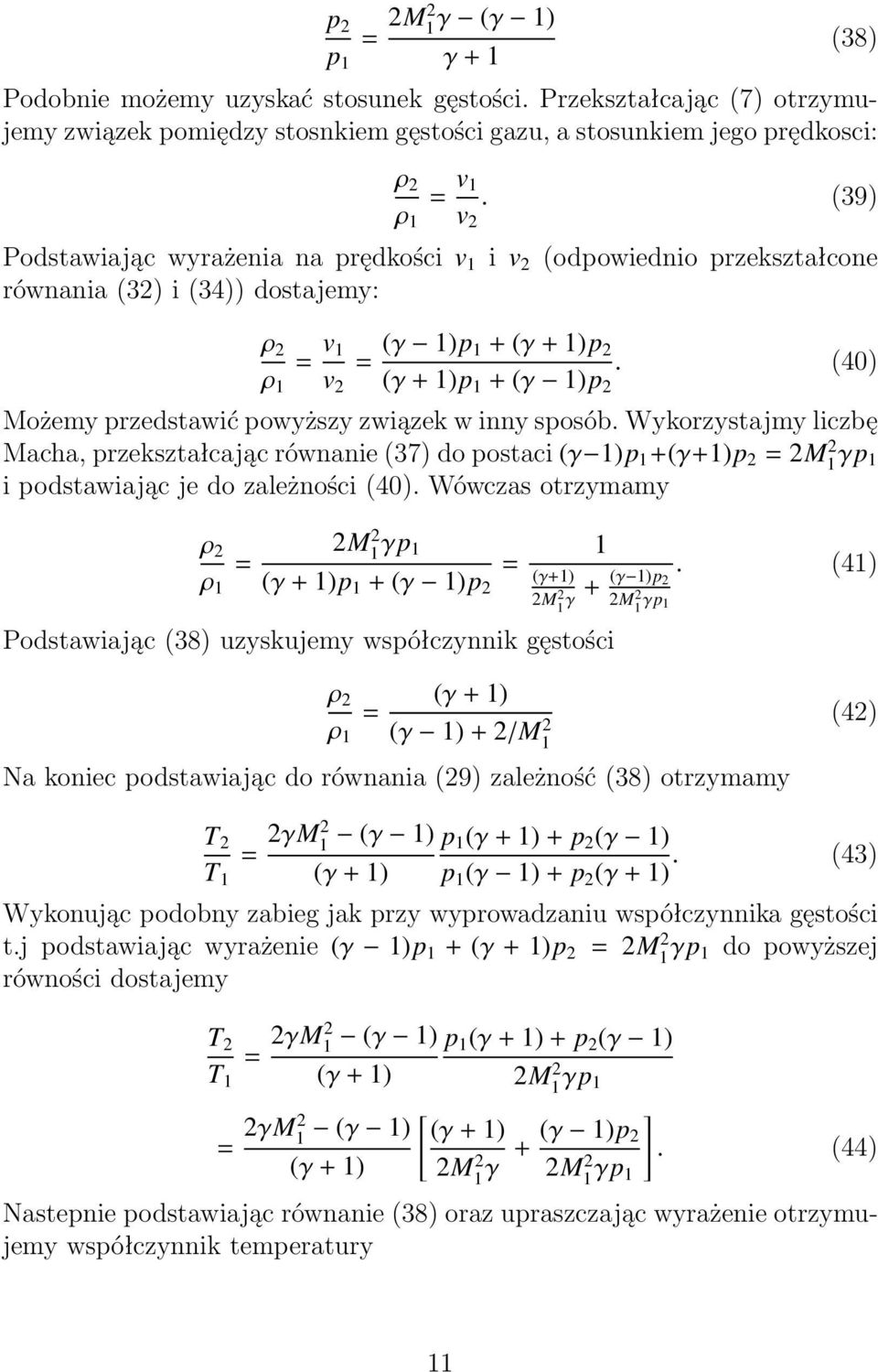 (40) Możemy przedstawić powyższy związek w inny sposób. Wykorzystajmy liczbę Macha, przekształcając równanie (37) do postaci (γ 1)p 1 +(γ+1)p 2 = 2M 2 1 γp 1 i podstawiając je do zależności (40).