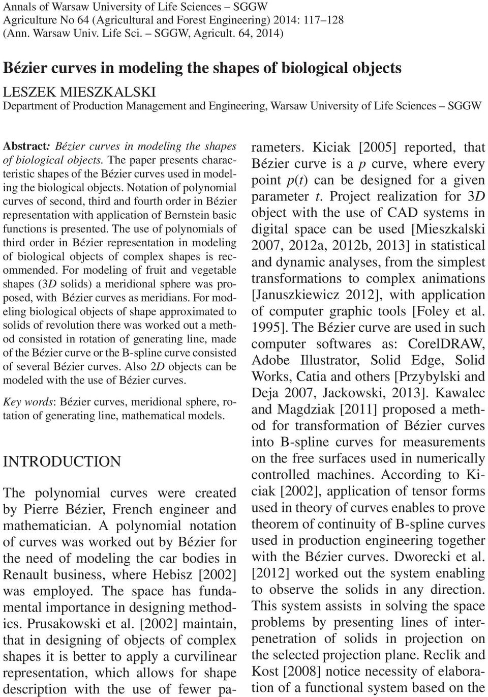 curves in modeling the shapes of biological objects. The paper presents characteristic shapes of the Bézier curves used in modeling the biological objects.